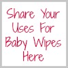 share your uses for baby wipes here