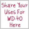 share your uses for WD-40 here