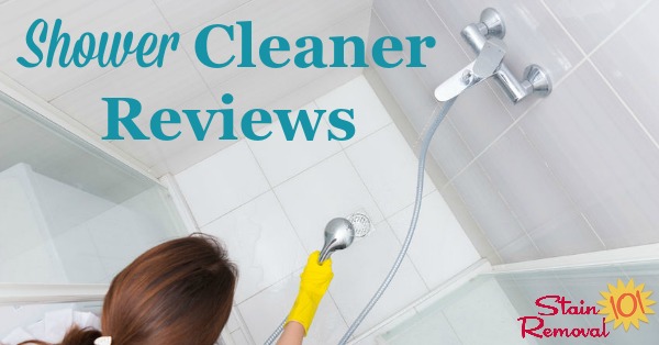 Here are over 25 shower cleaner reviews, including many types and brands of products used for cleaning all the parts of your shower, including the floor, walls, and glass {on Stain Removal 101}