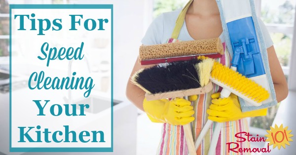 Here are tips for speed cleaning your kitchen, so that it looks great for you, your family, and guests, without taking up too much of your time and energy {on Stain Removal 101}