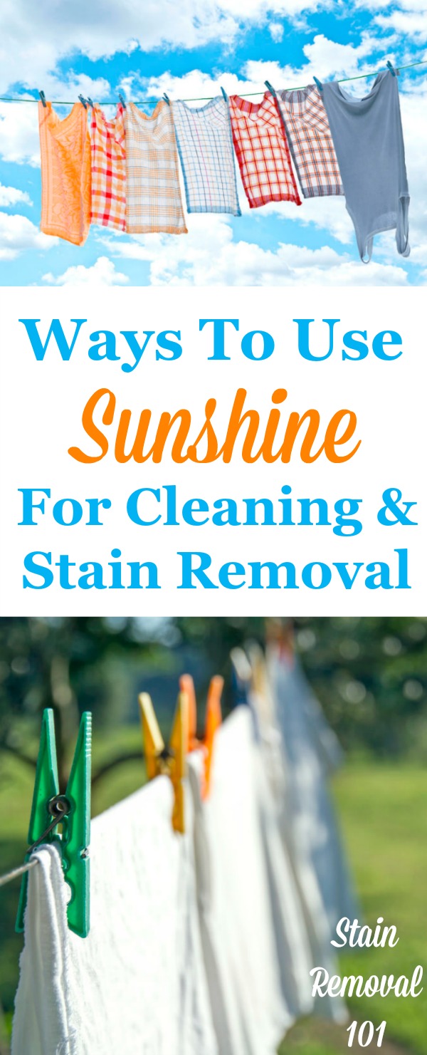 List of ways to use sunshine for cleaning and stain removal, since sunlight is the most natural way to clean! {on Stain Removal 101}