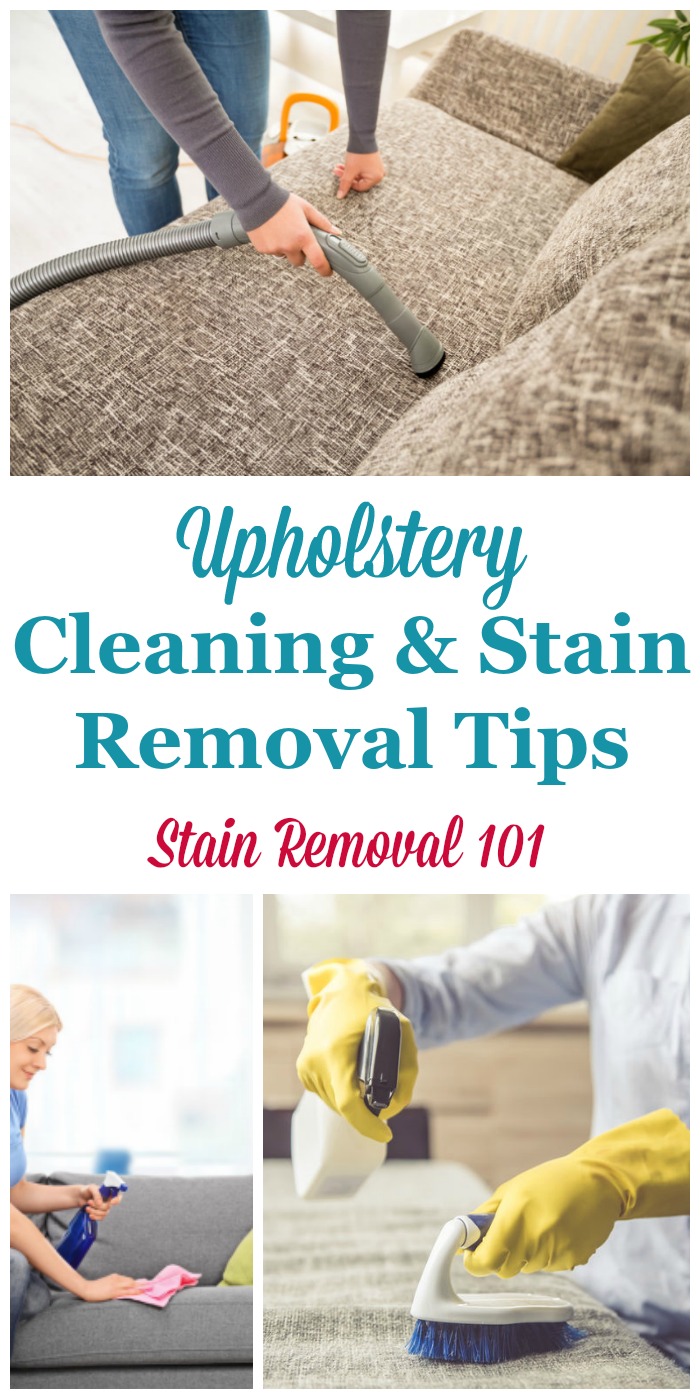 Here is a round up of upholstery cleaning tips and upholstery stain removal hints, to keep your fabric upholstered furniture looking nice without a lot of hassle {on Stain Removal 101} #StainRemoval #UpholsteryCleaning #UpholsteryStains