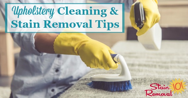 Here is a round up of upholstery cleaning tips and upholstery stain removal hints, to keep your fabric upholstered furniture looking nice without a lot of hassle {on Stain Removal 101} #StainRemoval #UpholsteryCleaning #UpholsteryStains