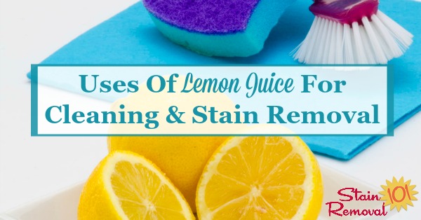 Uses of lemon juice around your home for cleaning and stain removal {on Stain Removal 101}