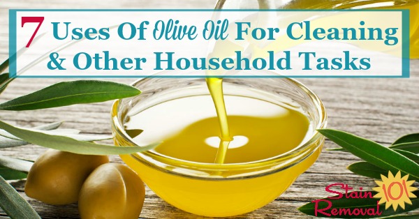 Here are 7 uses of olive oil for around your home, for cleaning and other household tasks {on Stain Removal 101}