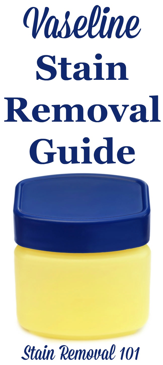 Vaseline stain removal guide for clothing, upholstery, and carpet {on Stain Removal 101}