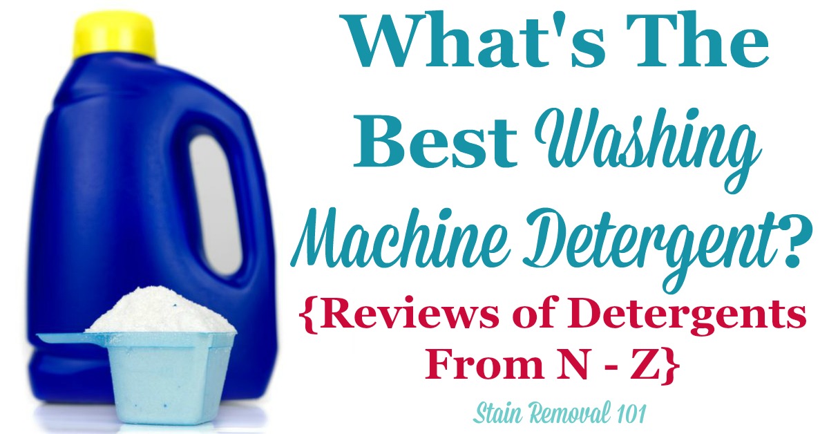 Wondering what the best washing machine detergent is? It varies based on circumstances so here are over 40 pages of ratings and reviews of major brands, from products beginning with the letters N-Z, to help you choose {on Stain Removal 101}