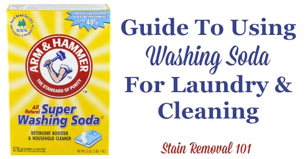 Washing soda uses guide: how to use it for cleaning and laundry, with homemade cleaning recipes {on Stain Removal 101}