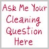 ask me your cleaning question here