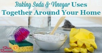 baking soda and vinegar uses togethher around your home