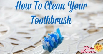 How to clean your toothbrush