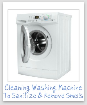 Tips and instructions for cleaning washing machine, including both front and top loaders, to sanitize and remove smells and odors {on Stain Removal 101}