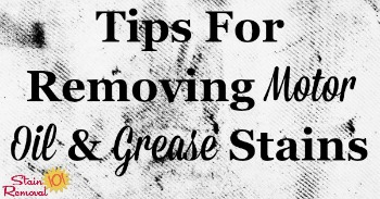 Tips for removing motor oil and grease stains