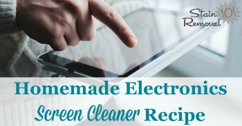 Homemade electronics screen cleaner recipe