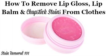 How to remove lip gloss, lip balm and chapstick stains from clothes