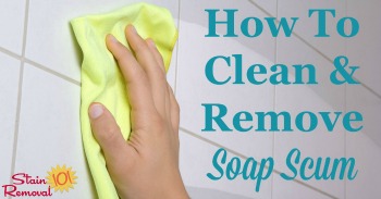 How to clean and remove soap scum
