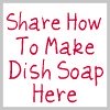 share how to make dish soap here