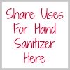 share uses for hand sanitizer here