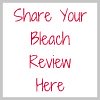 share your bleach review here
