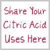 share your citric acid uses here