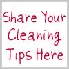 share your cleaning tips here