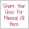 share your uses for mineral oil here