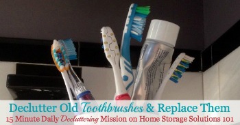 how to declutter old toothbrushes and replace them