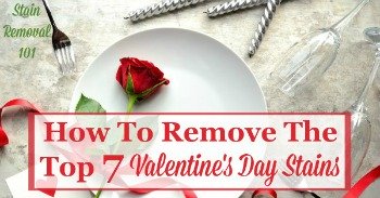 How to remove the top 7 Valentine's Day Stains