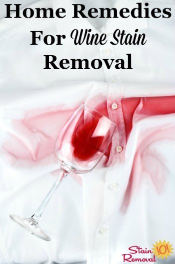 Home remedies for wine stain removal from clothes and other fabric {on Stain Removal 101} #WineStainRemoval #WineStains #StainRemoval