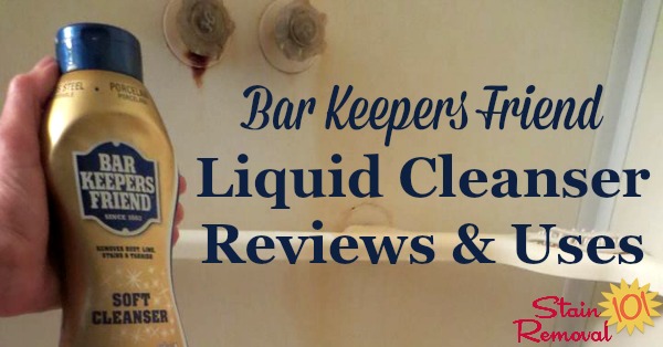 Bar Keepers Friend Liquid cleaner reviews and uses, as shared by Stain Removal 101 readers who've used it to clean their bathrooms, kitchens, and more, and compared it to BKF powder