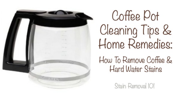 Coffee pot cleaning tips and home remedies {on Stain Removal 101}