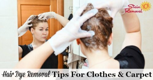 Hair dye removal tips and home remedies for clothes, carpet and other fibers {on Stain Removal 101}