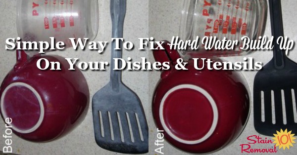 A simple way to remove hard water build up and film on your dishes and utensils, and then keep that build up from returning {on Stain Removal 101} #HardWaterBuildUp #HardWaterStains #HardWaterFilm