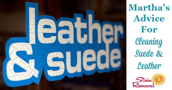 Martha's advice for cleaning suede and leather {on Stain Removal 101} Martha's advice for cleaning suede and leather {on Stain Removal 101}