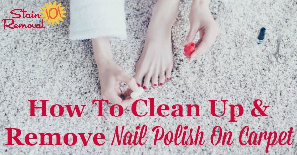 Tips and tricks for how to clean up and remove nail polish on carpet, if you've gotten a drip or spill onto this fiber surface {on Stain Removal 101} #NailPolishStainRemoval #CarpetStainRemoval #NailPolishStains