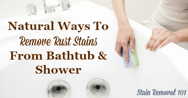 Several recipes and home remedies for removing rust stains from a bathtub naturally, plus preventing some of these stains {on Stain Removal 101}