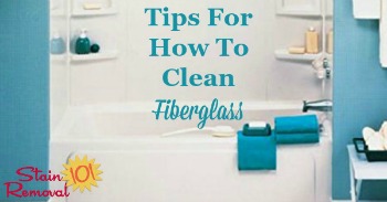 Tips for how to clean fiberglass
