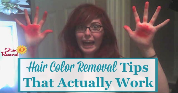 Tips for hair color removal, from your hair, that actually work, including reviews of products for removing these hair dyes from your hair {on Stain Removal 101} Tips for hair color removal, from your hair, that actually work, including reviews of products for removing these hair dyes from your hair {on Stain Removal 101}