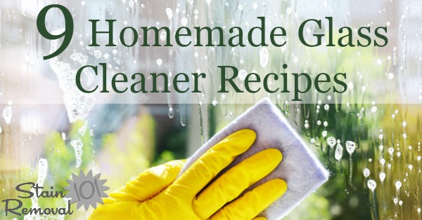 9 homemade glass cleaner recipes using a variety of ingredients {on Stain Removal 101} 9 homemade glass cleaner recipes using a variety of ingredients {on Stain Removal 101} #HomemadeCleaners #CleaningRecipes #CleaningTips