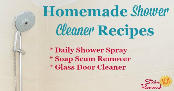 Homemade shower cleaner recipes for everyday use and for heavy duty use when you've got lots of hard water build or soap scum buildup {on Stain Removal 101} #HomemadeCleaners #BathroomCleaning #CleaningTips