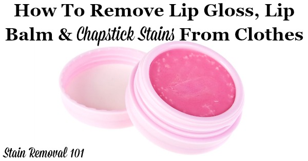 How to remove lip gloss, lip balm and chapstick stains from clothes easily and effectively {on Stain Removal 101}
