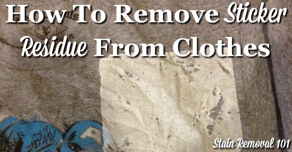How to remove sticker residue from clothing {on Stain Removal 101}