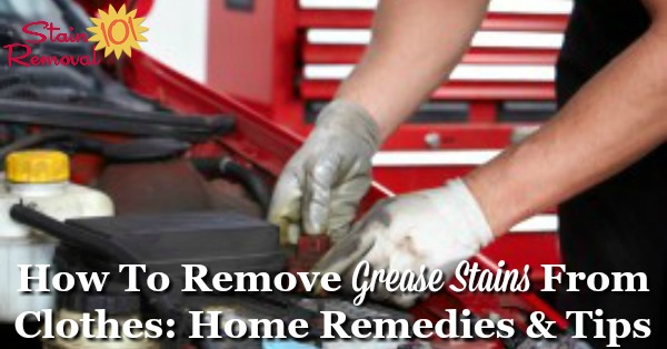 Home remedies for how to remove grease stains (like mechanical and electrical grease, and motor oil) from clothing {on Stain Removal 101} #StainRemoval #RemoveStains #RemovingStains