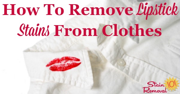 How To Remove Lipstick Stains From Clothing
