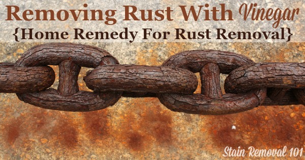 Tips for removing rust with vinegar, as a cheap and natural alternative to harsher rust remover products {on Stain Removal 101}