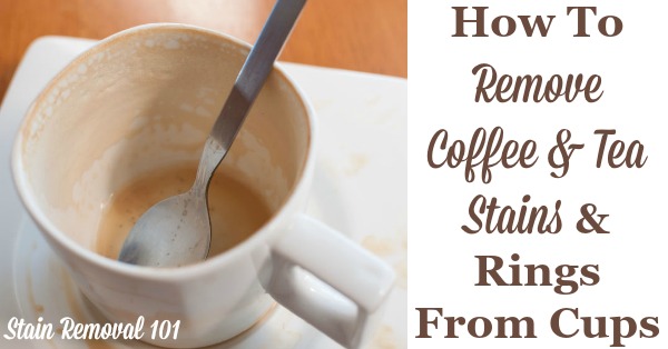 10+ ways to remove coffee and tea stains and rings from cups {on Stain Removal 101}