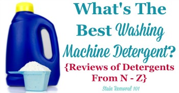 What's the best washing machine detergent? Reviews from N - Z {on Stain Removal 101}