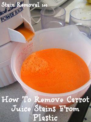 Remove Carrot Juice Stains From Plastic